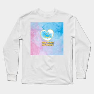 A smiling heart, GOOD THINGS ARE COMING Long Sleeve T-Shirt